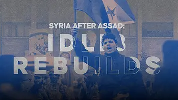 One year after the fall of the Assad regime- Idlib Rebuilds